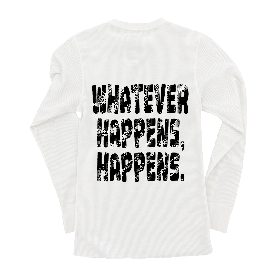 Whatever Happens Happens